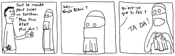 Ninja Blanc fait le malin